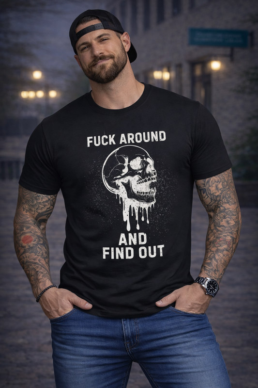 Fuck Around and Find Out T-Shirt, Skull Shirt