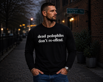 Dead Pedophiles Don’t Re-offend Graphic T-Shirt