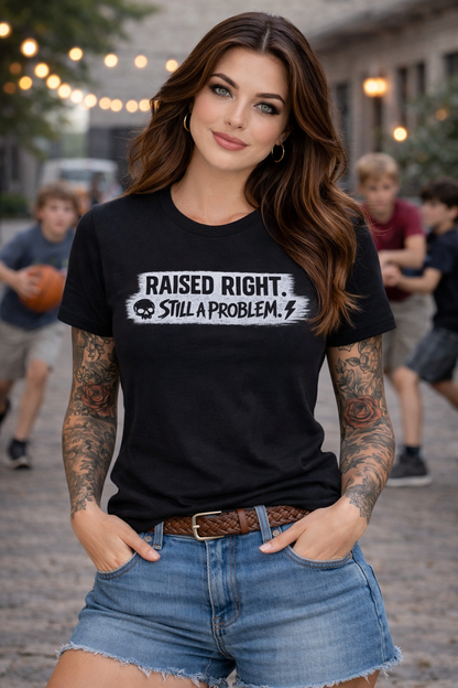 Raised Right. Still a Problem Graphic Tee